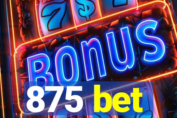 875 bet